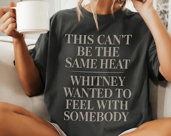 Esta no puede ser la misma pasión que Whitney quería sentir con alguien (Camiseta / Camiseta retro unisex de colores cómodos)