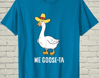 Camiseta Me Goose Ta, Camiseta divertida con juego de palabras en español, Ropa con chiste mexicano, Regalo para el Cinco de Mayo, Regalo de broma para él, Ropa con pájaros peculiar