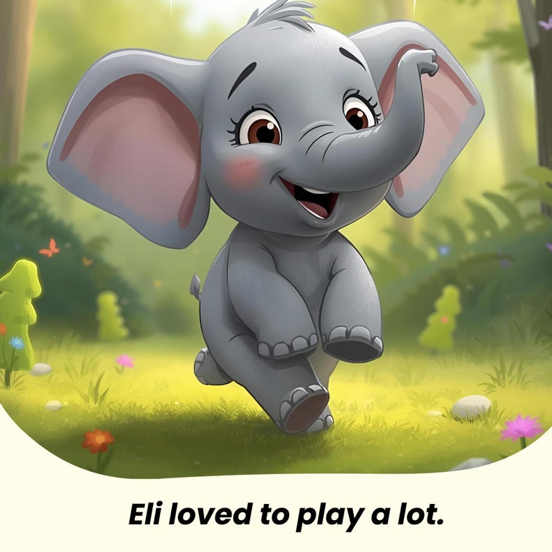 May include: A cartoon illustration of a gray baby elephant with large ears and a smiling face, running through a grassy field. The elephant has pink accents on its ears and cheeks. Text at the bottom reads, "Eli loved to play a lot."