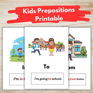 May include: Three educational printable cards for kids with illustrations and text. The cards teach prepositions with sentences like "I'm going to school." The title "Kids Prepositions Printable" is in a red banner at the top.