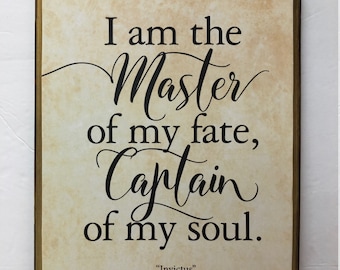 7x9  I am the Master of my fate, Captain of my soul.--Invictus