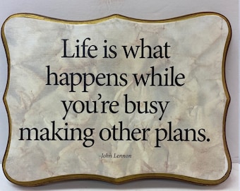 9x12 Life is what happens, while you're busy making other plans