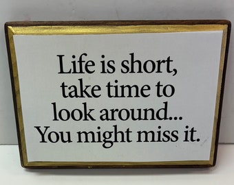 Life is short, take time .......7x9