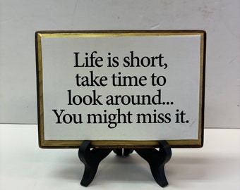 Life is short... 5x7 with stand