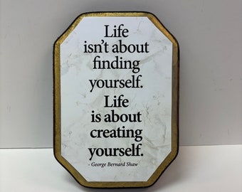 5x7 Life is about finding yourself....- George Bernard Shaw