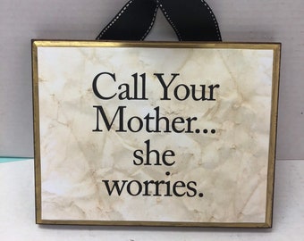 7x9 Call Your Mother...she worries.