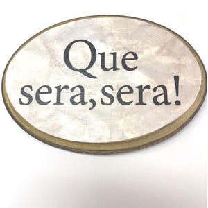 Que sera, sera!