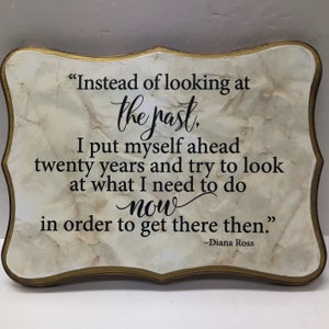 9x12 &quot;Instead of looking at the past....&quot;Diana Ross