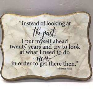 9x12 &quot;Instead of looking at the past....&quot;Diana Ross