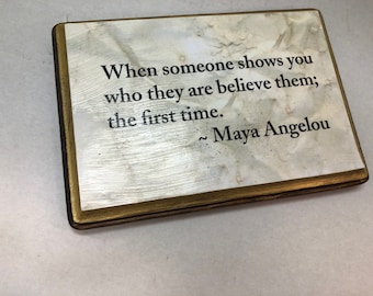 Wood Plaque Saying 5x7 When some one shows you who they are.... Maya Angelou