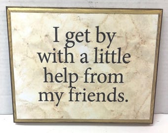 I get by with a little help from my friends