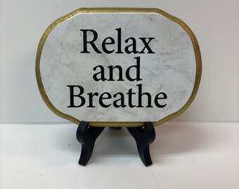 Relax and Breathe 5x7 with stand