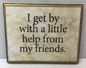 I get by with a little help from my friends