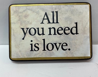 All you need is love.