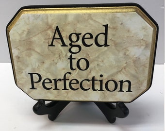 Aged to Perfection-with stand