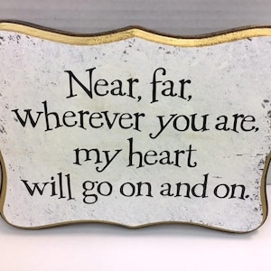 9x12 Near, Far , wherver you are, my heart will go on and on image 1