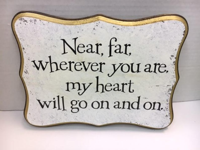 9x12 Near, Far , wherver you are, my heart will go on and on image 1