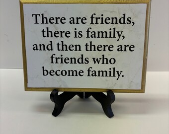 There are friends.....there is Family... 7x9 with stand