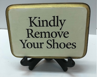 Kindly Remove Your Shoes- with stand
