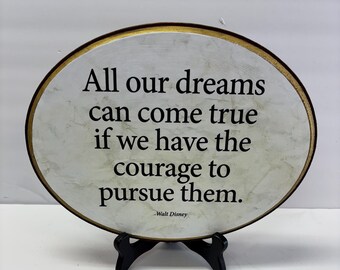 9x12 Oval- All our dreams can come true.....Walt Disney Quote-- with 7' stand-