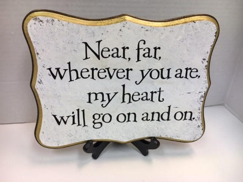 9x12 Near, Far , wherver you are, my heart will go on and on image 2