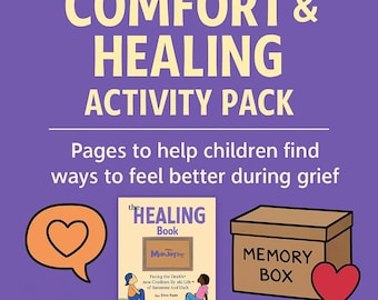 May include: A purple background with the text "COMFORT & HEALING ACTIVITY PACK." The image includes a book titled "the HEALING Book," a heart-shaped speech bubble, a memory box, and a red heart. The text says "Pages to help children find ways to feel better during grief."
