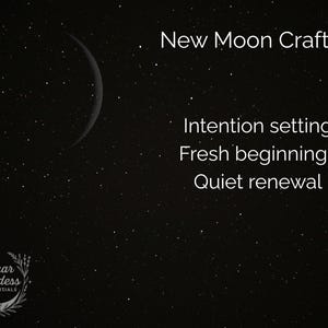 May include: A dark background with a crescent moon and stars. Text reads "New Moon Crafted," "Intention setting," "Fresh beginnings," and "Quiet renewal." A logo with the words "Lunar Goddess Essentials" is in the lower left corner.