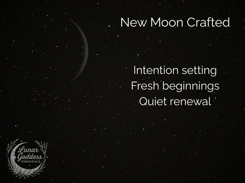 May include: A dark background with a crescent moon and stars. Text reads "New Moon Crafted," "Intention setting," "Fresh beginnings," and "Quiet renewal." A logo with the words "Lunar Goddess Essentials" is in the lower left corner.