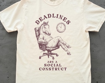 Horse Deadlines Vintage Style Tshirt, Adult Humor Tee Horse T-Shirt Gift for Horse Lover Sarcastic Shirt Animal Tshirt 90s Shirt Unhinged