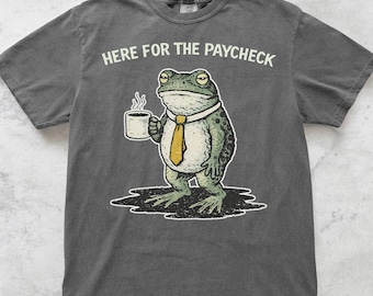 Hier für das Gehalt Frosch T-Shirt Lustiges sarkastisches T-Shirt Schwarzer Humor T-Shirt Introvertiertes Grafik-Shirt Anti-soziales Zitat-Shirt Süß aber verdreht