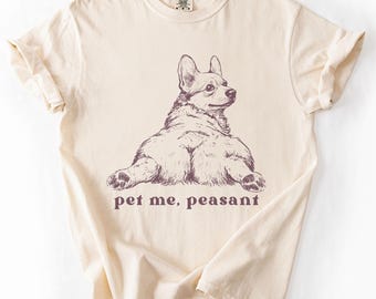 Corgi Pet Me Vintage Style Tshirt, Adult Humor Tee Dog Corgi T-Shirt Gift for Corgi Lover Sarcastic Shirt Animal Tshirt 90s Shirt Unhinged