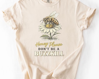 Don't be A Buzzget Bee T-Shirt, lustiges sarkastisches T-Shirt, schwarzer Humor T-Shirt, introvertiertes Grafik-Shirt, anti-soziales Zitat-Shirt, niedlich aber verdreht