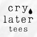 Cry Later