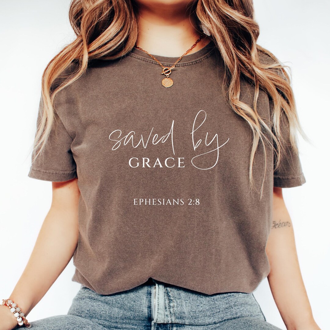 Saved by Grace Shirt, Ephesians 2:8, Scripture Shirt, Bible Verse Shirt ...