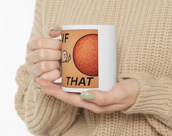 IV F* That Mug, (11oz, 15oz)