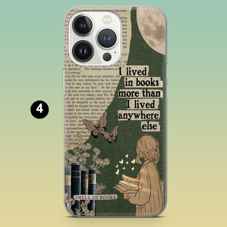 May include: A phone case featuring a collage design with a green background, book pages, and a full moon. The case has the text "I lived in books more than I lived anywhere else" and "Smell of Books". Decorative butterflies and a woman reading a book are also featured.