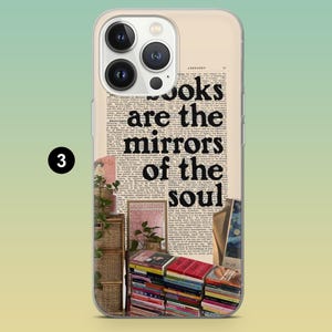 May include: A phone case featuring a collage of books and text. The case has a vintage aesthetic with a background of old book pages. The text on the case reads "Books are the mirrors of the soul."