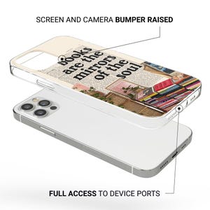 May include: A clear phone case with a printed design featuring the quote "books are the mirrors of the soul" over a collage of books and vintage imagery. The case is shown on top of a white phone, with raised edges for screen and camera protection.