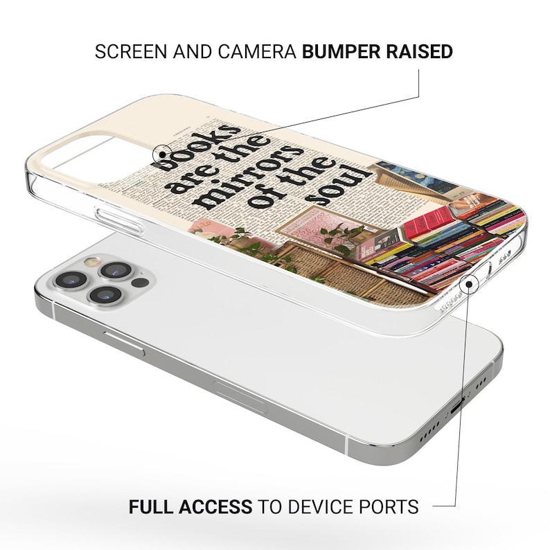 May include: A clear phone case with a printed design featuring the quote "books are the mirrors of the soul" over a collage of books and vintage imagery. The case is shown on top of a white phone, with raised edges for screen and camera protection.