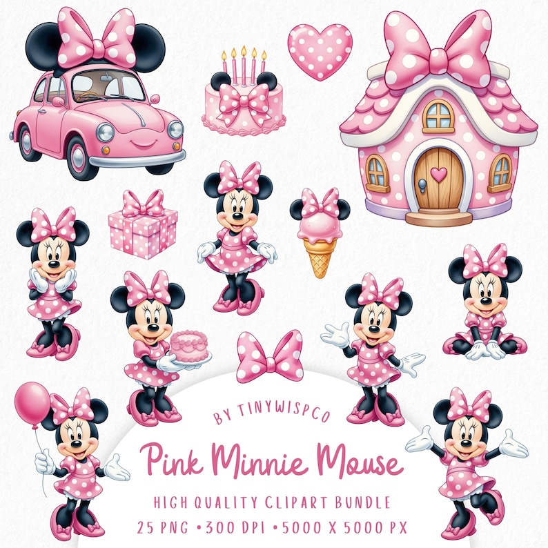 May include: A digital clipart bundle featuring Minnie Mouse in various poses, a pink polka-dot car, a house, a cake, a gift, and an ice cream cone. Text reads: BY TINYWISPCO Pink Minnie Mouse HIGH QUALITY CLIPART BUNDLE 25 PNG 300 DPI 5000 X 5000 PX.