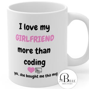 I Love My Girlfriend More Than Coding Mug, Funny Boyfriend Gift