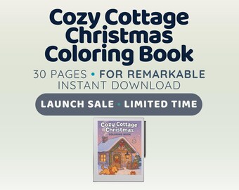 May include: An image promoting a "Cozy Cottage Christmas Coloring Book" for the Remarkable tablet. The image shows the book cover with a winter cottage scene, a dog, and the text "LAUNCH SALE - LIMITED TIME". The text also mentions 30 pages and instant download.
