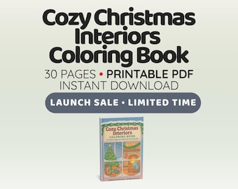 May include: Image of a coloring book titled "Cozy Christmas Interiors Coloring Book." The cover features illustrations of Christmas scenes. Text on the image includes "30 PAGES, PRINTABLE PDF, INSTANT DOWNLOAD, LAUNCH SALE, LIMITED TIME."