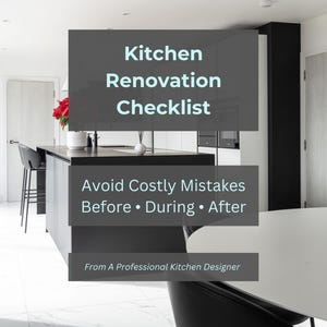 May include: A modern kitchen interior with a black island and white cabinets. The image features text that reads "Kitchen Renovation Checklist" and "Avoid Costly Mistakes Before • During • After". The image is from a professional kitchen designer.