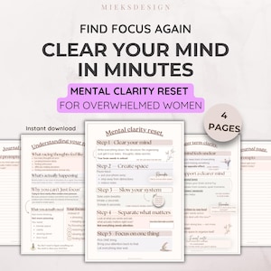 May include: A digital download with the text "Clear Your Mind in Minutes" and "Mental Clarity Reset for Overwhelmed Women." The image shows a guide with steps to clear the mind, including creating space and focusing on one thing. The guide has 4 pages.
