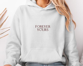 Forever Yours Hoodie, Romantic Unisex Sweatshirt, Valentine's Gift