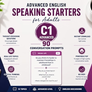 以下が含まれることがあります： Advanced English Speaking Starters for Adultsというタイトルのデジタル教育リソースで、C1上級レベルの90の会話プロンプトが含まれています。レイアウトには、考えさせられる質問、実生活のトピック、批判的思考、インスタントダウンロード、印刷可能なPDF、準備不要を示すアイコンが含まれています。