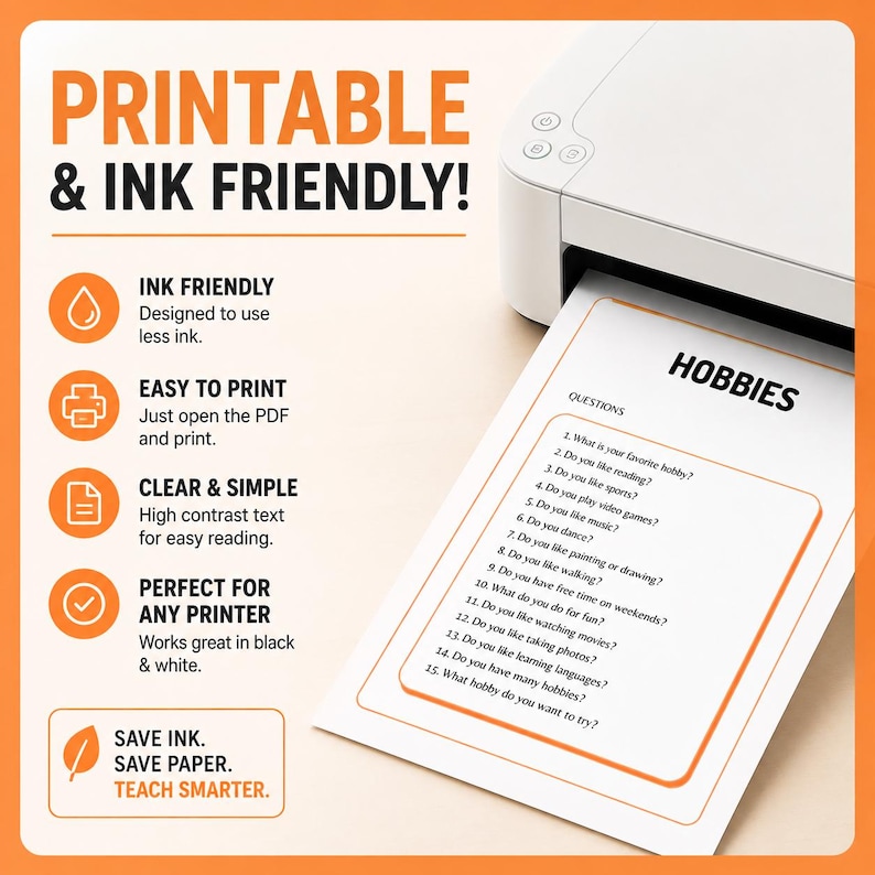 May include: A white printer outputting a document titled HOBBIES with a list of fifteen questions. The image features orange text stating PRINTABLE & INK FRIENDLY, along with four circular icons and a box labeled SAVE INK. SAVE PAPER. TEACH SMARTER.