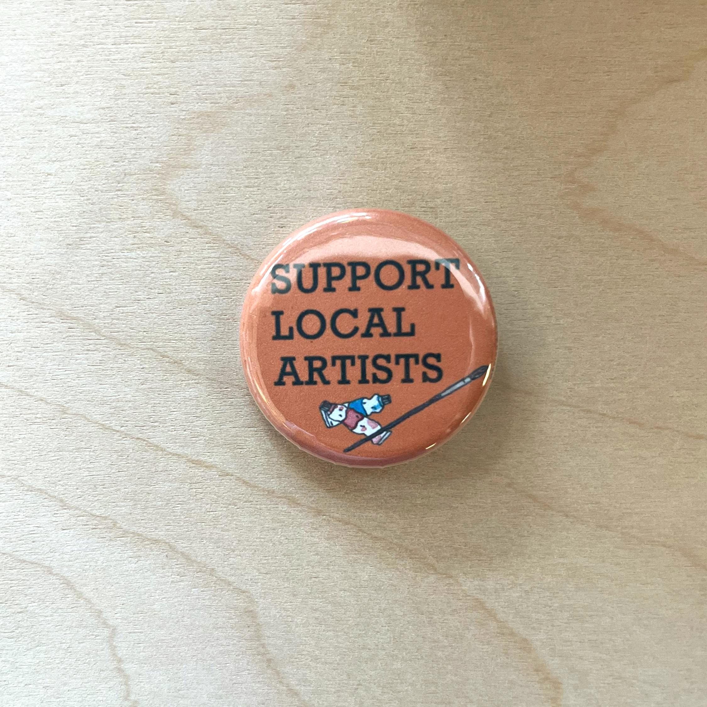 Support Local Button Support Local Artists 1.25