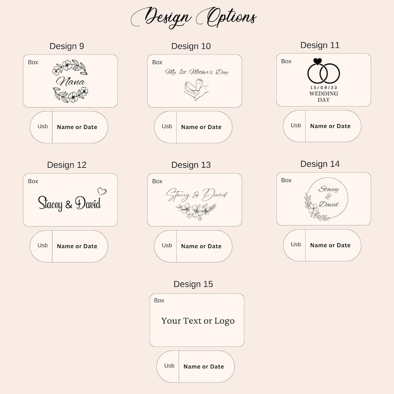 May include: An image showcasing design options for personalized boxes and USB drives. The designs include text such as "Nana", "My 1st Mother's Day", "Wedding Day", and names like "Stacey & David", along with floral and heart motifs. The text "Design Options" is at the top.